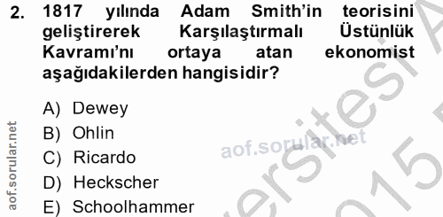 2. soru: 1817 yılında Adam Smith'in teorisini geliştirerek Karşılaştırmalı Üstünlük Kavramı'nı ortaya atan ekonomist aşağıdaki…