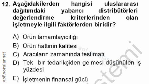 12. soru: Aşağıdakilerden hangisi uluslararası dağıtımdaki yabancı distribütörleri değerlendirme kriterlerinden olan işletmeyle…
