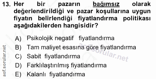 13. soru: Her bir pazarın bağımsız olarak değerlendirildiği ve pazar koşullarına uygun fiyatın belirlendiği fiyatlandırma polit…