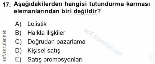 17. soru: Aşağıdakilerden hangisi tutundurma karması elemanlarından biri değildir? A) Lojistik B) Halkla ilişkiler C) Doğrudan…