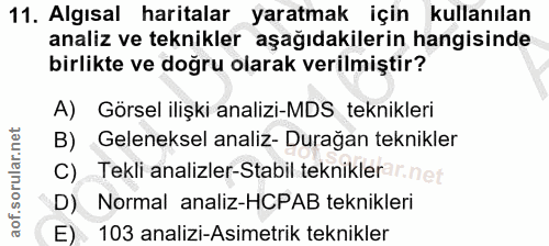 11. soru: Algısal haritalar yaratmak için kullanılan analiz ve teknikler aşağıdakilerin hangisinde birlikte ve doğru olarak ver…