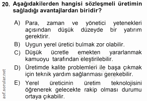 20. soru: Aşağıdakilerden hangisi sözleşmeli üretimin sağladığı avantajlardan biridir? A) Para, zaman ve yönetici yetenekleri a…