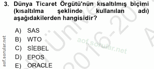 3. soru: Dünya Ticaret Örgütü'nün kısaltılmış biçimi (kısaltılma şeklinde kullanılan adi) aşağıdakilerden hangisidir? A) SAS B…