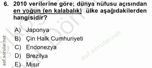 6. soru: 2010 verilerine göre; dünya nüfusu açısından en yoğun (en kalabalık) ülke aşağıdakilerden hangisidir? A) Japonya B) Ç…
