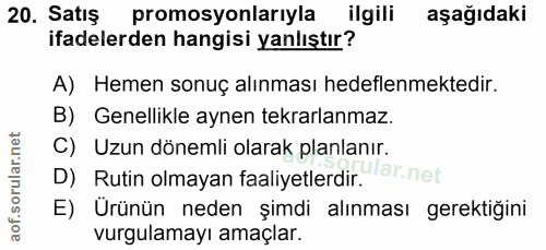 20. soru: Satış promosyonlarıyla ilgili aşağıdaki ifadelerden hangisi yanlıştır? A) Hemen sonuç alınması hedeflenmektedir. B) G…