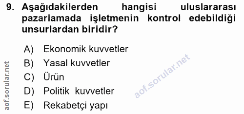 9. soru: Aşağıdakilerden hangisi uluslararası pazarlamada işletmenin kontrol edebildiği unsurlardan biridir? A) Ekonomik kuvve…
