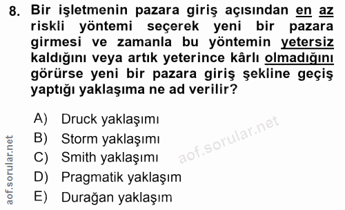 8. soru: Bir işletmenin pazara giriş açısından en az riskli yöntemi seçerek yeni bir pazara girmesi ve zamanla bu yöntemin yet…