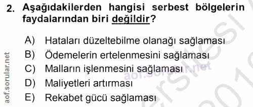 2. soru: Aşağıdakilerden hangisi serbest bölgelerin faydalarından biri değildir? Hataları düzeltebilme olanağı sağlaması B) Öd…