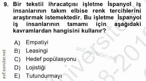 9. soru: Bir tekstil ihracatçısı işletme İspanyol iş insanlarının takım elbise renk tercihlerini araştırmak istemektedir. Bu i…