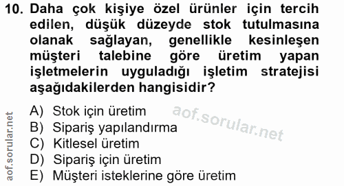10. soru: Daha çok kişiye özel ürünler için tercih edilen, düşük düzeyde stok tutulmasına olanak sağlayan, genellikle kesinleşe…