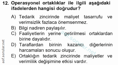 12. soru: Operasyonel ortaklıklar ile ilgili aşağıdaki ifadelerden hangisi doğrudur? A) Tedarik zincirinde maliyet tasarrufu ve…