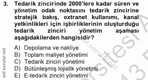 3. soru: Tedarik zincirinde 2000'lere kadar süren ve yönetim odak noktasını tedarik zincirine stratejik bakış, extranet kullan…