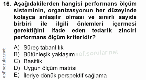 16. soru: Aşağıdakilerden hangisi performans ölçüm sisteminin, organizasyonun her düzeyinde kolayca anlaşılır olması ve sınırlı…