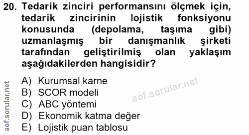 20. soru: Tedarik zinciri performansını ölçmek için, tedarik zincirinin lojistik fonksiyonu konusunda (depolama, taşıma gibi) u…