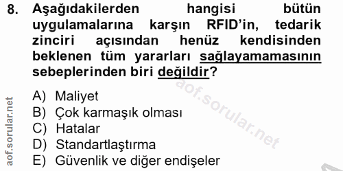 8. soru: Aşağıdakilerden hangisi bütün uygulamalarına karşın RFID'in, tedarik zinciri açısından henüz kendisinden beklenen tüm…