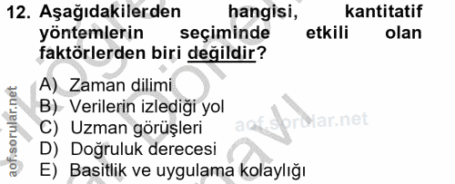 12. soru: Aşağıdakilerden hangisi, kantitatif yöntemlerin seçiminde etkili olan faktörlerden biri değildir? A) Zaman dilimi B)…
