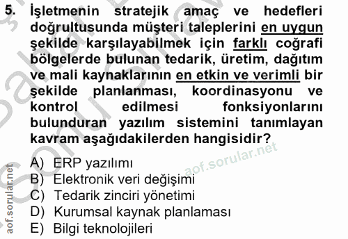 5. soru: İşletmenin stratejik amaç ve hedefleri doğrultusunda müşteri taleplerini en uygun şekilde karşılayabilmek için farklı…