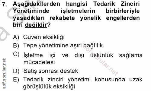 7. soru: Aşağıdakilerden hangisi Tedarik Zinciri Yönetiminde işletmelerin birbirleriyle yaşadıkları rekabete yönelik engellerd…