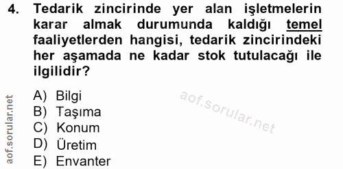 4. soru: Tedarik zincirinde yer alan işletmelerin karar almak durumunda kaldığı temel faaliyetlerden hangisi, tedarik zincirin…