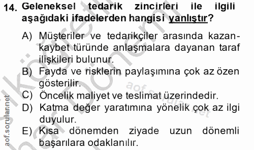 14. soru: Geleneksel tedarik zincirleri ile ilgili aşağıdaki ifadelerden hangisi yanlıştır? A) Müşteriler ve tedarikçiler arası…