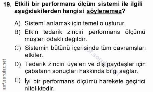 19. soru: Etkili bir performans ölçüm sistemi ile ilgili aşağıdakilerden hangisi söylenemez? A) Sistemi anlamak için temel oluş…