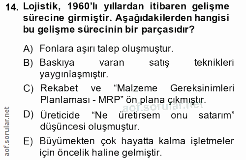 14. soru: Lojistik, 1960'lı yıllardan itibaren gelişme sürecine girmiştir. Aşağıdakilerden hangisi bu gelişme sürecinin bir par…