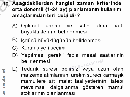 10. soru: Aşağıdakilerden hangisi zaman kriterinde orta dönemli (1-24 ay) planlamanın kullanım amaçlarından biri değildir? A) O…