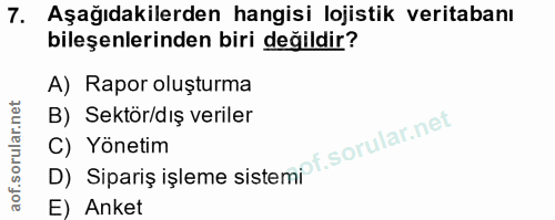 7. soru: Aşağıdakilerden hangisi lojistik veritabanı bileşenlerinden biri değildir? A) Rapor oluşturma B) Sektör/dış veriler D…