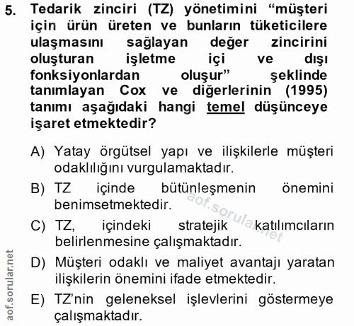 5. soru: Tedarik zinciri (TZ) yönetimini "müşteri için ürün üreten ve bunların tüketicilere ulaşmasını sağlayan değer zincirin…