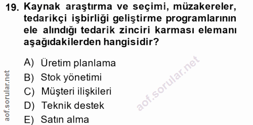 19. soru: Kaynak araştırma ve seçimi, müzakereler, tedarikçi işbirliği geliştirme programlarının ele alındığı tedarik zinciri k…