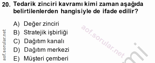20. soru: Tedarik zinciri kavramı kimi zaman aşağıda belirtilenlerden hangisiyle de ifade edilir? A) Değer zinciri B) Stratejik…