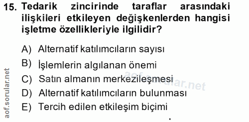 15. soru: Tedarik zincirinde taraflar arasındaki ilişkileri etkileyen değişkenlerden hangisi işletme özellikleriyle ilgilidir?…