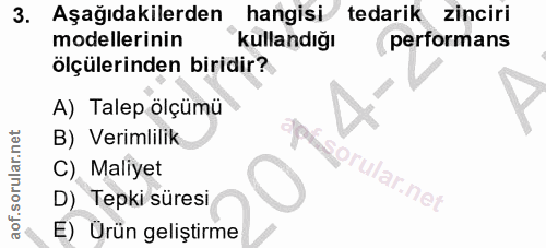 3. soru: Aşağıdakilerden hangisi tedarik zinciri modellerinin 'kullandığı performans ölçülerinden biridir? A) Talep ölçümü B)…
