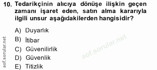 10. soru: Tedarikçinin alıcıya dönüşe ilişkin geçen zamanı işaret eden, satın alma kararıyla ilgili unsur aşağıdakilerden hangi…