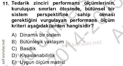 11. soru: Tedarik zinciri performans ölçümlerinin, kuruluşun sınırları ötesinde, bütünsel bir sistem perspektifine sahip olması…