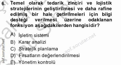 6. soru: Temel olarak tedarik zinciri ve lojistik stratejilerinin geliştirilmesi ve daha rafine edilmiş bir hale getirilmeleri…