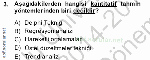 3. soru: Aşağıdakilerden hangisi kantitatif tahmin yöntemlerinden biri değildir? A) Delphi Tekniği B) Regresyon analizi C) Har…