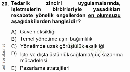 20. soru: Tedarik zinciri uygulamalarinda, işletmelerin birbirleriyle yaşadıkları rekabete yönelik engellerden en olumsuzu aşağ…