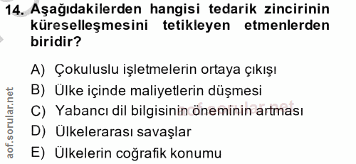 14. soru: Aşağıdakilerden hangisi tedarik zincirinin küreselleşmesini tetikleyen etmenlerden biridir? A) Çokuluslu işletmelerin…