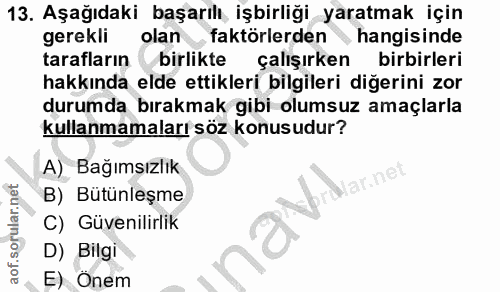 13. soru: Aşağıdaki başarılı işbirliği yaratmak için gerekli olan faktörlerden hangisinde tarafların birlikte çalışırken birbir…