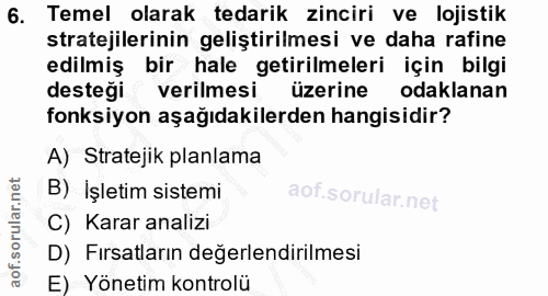 6. soru: Temel olarak tedarik zinciri ve lojistik stratejilerinin geliştirilmesi ve daha rafine edilmiş bir hale getirilmeleri…