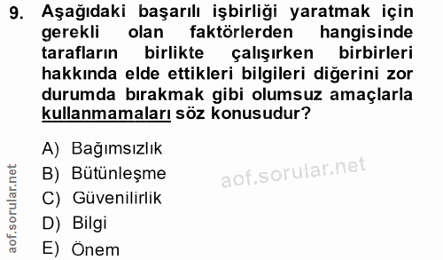 9. soru: Aşağıdaki başarılı işbirliği yaratmak için gerekli olan faktörlerden hangisinde tarafların birlikte çalışırken birbir…