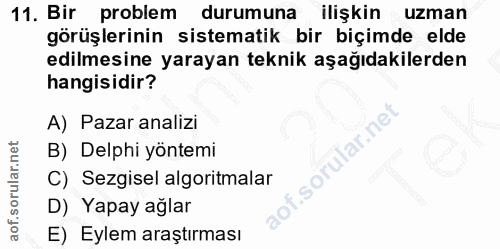 11. soru: Bir problem durumuna ilişkin uzman görüşlerinin sistematik bir biçimde elde edilmesine yarayan teknik aşağıdakilerden…