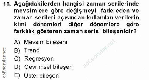 18. soru: Aşağıdakilerden hangisi zaman serilerinde mevsimlere göre değişmeyi ifade eden ve zaman serileri açısından kullanılan…