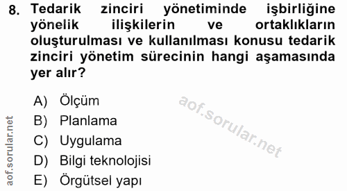 8. soru: Tedarik zinciri yönetiminde işbirligine yönelik ilişkilerin ve ortaklıkların oluşturulması ve kullanılması konusu ted…