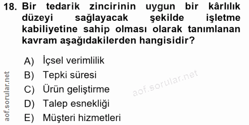 18. soru: Bir tedarik zincirinin uygun bir kârlılık düzeyi saglayacak şekilde işletme kabiliyetine sahip olması olarak tanımlan…