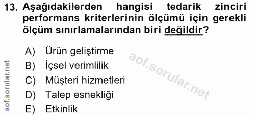 13. soru: Aşağıdakilerden hangisi tedarik zinciri performans kriterlerinin ölçümü için gerekli ölçüm sınırlamalarından biri değ…