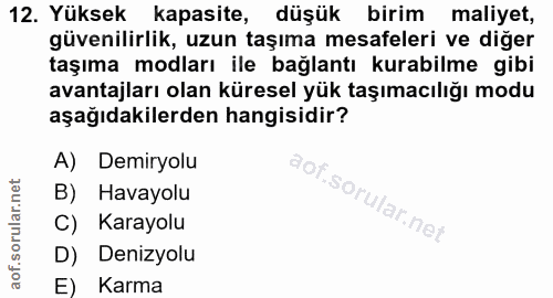 12. soru: Yüksek kapasite, düşük birim maliyet, güvenilirlik, uzun taşıma mesafeleri ve diğer taşıma modları ile bağlantı kurab…