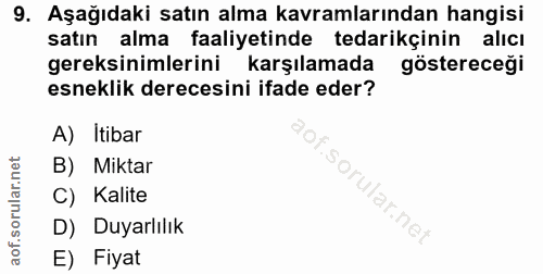 9. soru: Aşağıdaki satın alma kavramlarından hangisi satın alma faaliyetinde tedarikçinin alıcı gereksinimlerini karşılamada g…