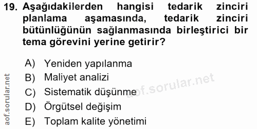 19. soru: Aşağıdakilerden hangisi tedarik zinciri planlama aşamasında, tedarik zinciri bütünlüğünün sağlanmasında birleştirici…